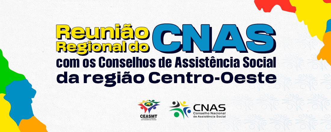 Reunião Regional do CNAS com os CAS da região Centro Oeste