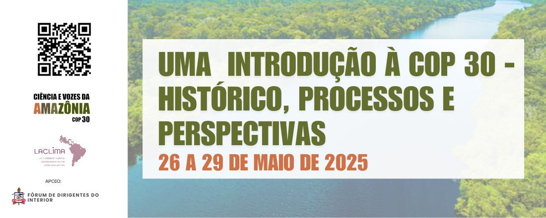 UMA INTRODUÇÃO À COP 30 - HISTÓRICO, PROCESSOS E PERSPECTIVAS