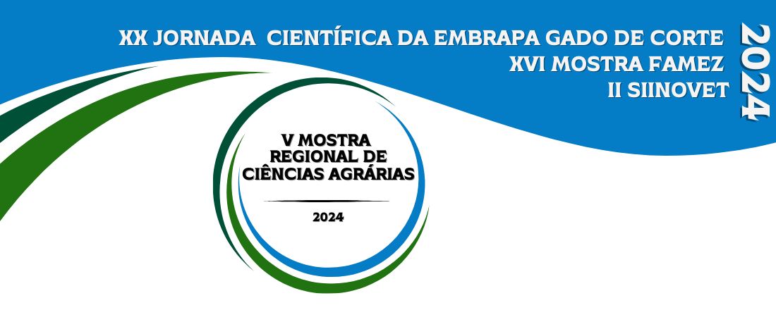 V MOSTRA REGIONAL DE CIÊNCIAS AGRÁRIAS (XX JORNADA CIENTÍFICA DA EMBRAPA GADO DE CORTE; XVI MOSTRA FAMEZ; II SIINOVET)