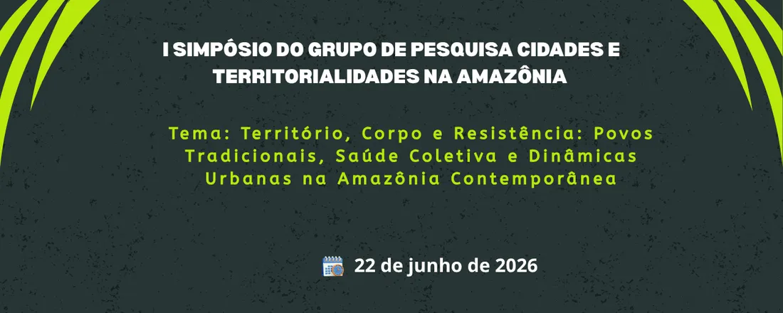 I Simpósio do Grupo de Pesquisa Cidades e Territorialidades na Amazônia