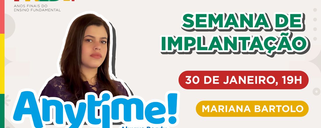 Anytime! – Always Ready For Education - Semana de Implantação – PNLD 2024 – Objeto 1