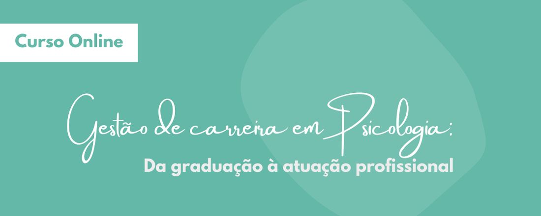 Gestão de carreira em Psicologia: Da graduação à atuação profissional