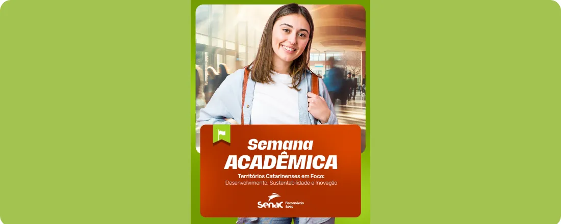 Semana Acadêmica 2026: Território catarinense em foco (Faculdade SENAC Blumenau)