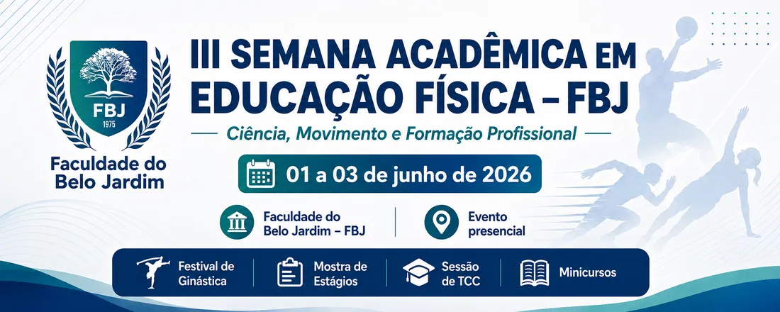 III SEMANA ACADÊMICA EM EDUCAÇÃO FÍSICA – FBJ Ciência, Movimento e Formação Profissional: diálogos entre ensino, pesquisa e extensão