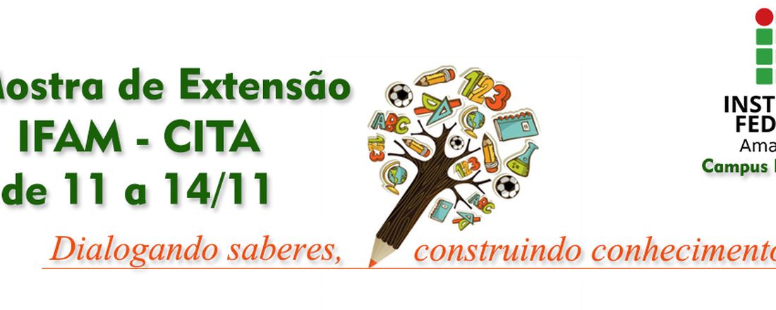 VI Mostra de Extensão do IFAM CITA: Dialogando saberes, construindo conhecimentos