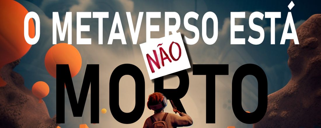 O Metaverso não está morto