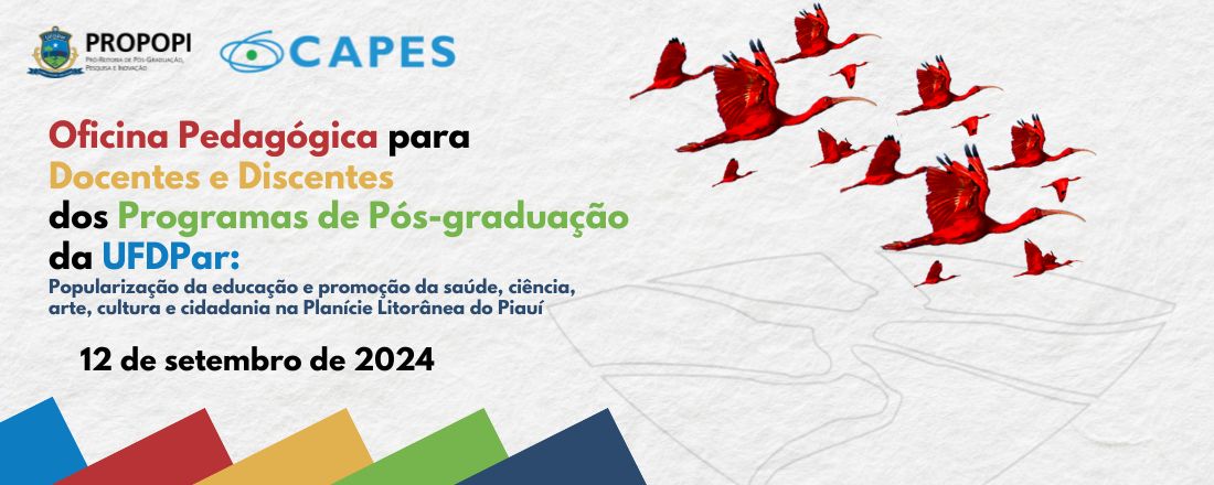 Oficina pedagógica para docentes e discentes dos Programas de Pós-graduação da UFDPar: popularização da educação e promoção da saúde, ciência, arte, cultura e cidadania da Planície Litorânea do Piauí -  PROEXT/PG CAPES UFDPar