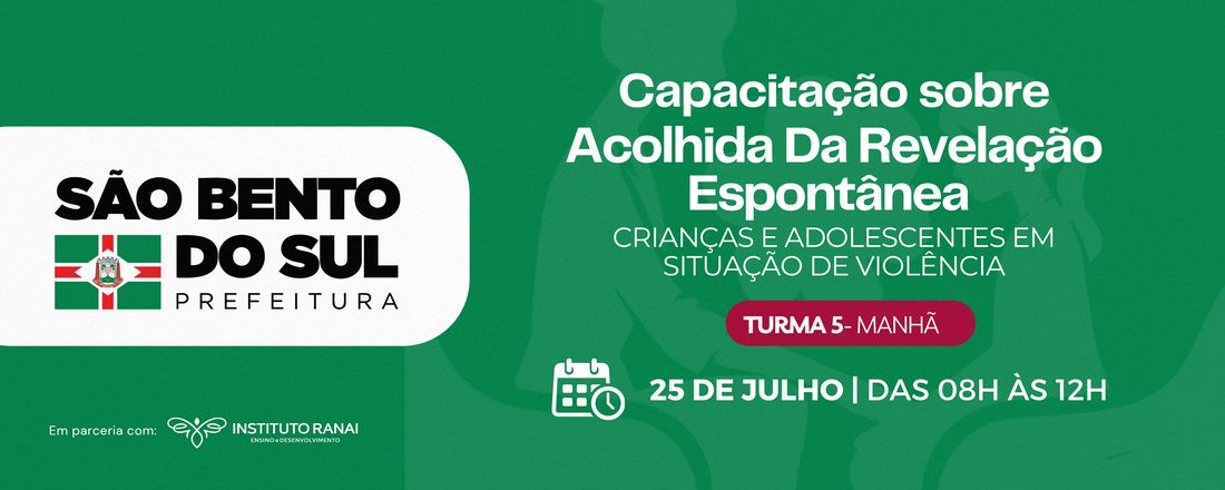 Acolhida Da Revelação Espontânea De Crianças E Adolescentes Vítimas E/Ou Testemunhas De Violência - Tuma 5 Manhã - São Bento Do Sul-SC