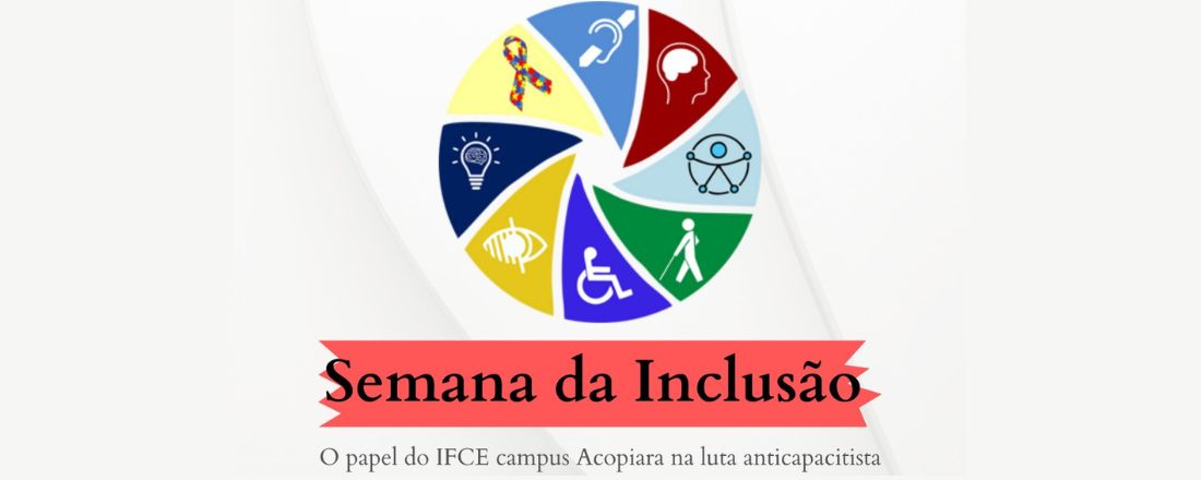 Semana da Inclusão: O papel do IFCE campus Acopiara na luta anticapacitista