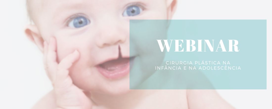 WEBINAR - Cirurgia Plástica na Infância e na Adolescência