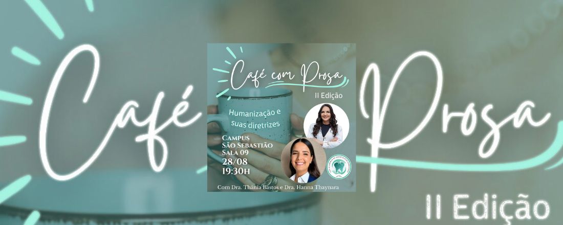 CAFÉ COM PROSA: DISCUTINDO SOBRE O ATENDIMENTO HUMANIZADO