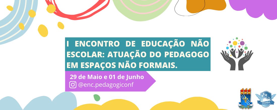 I Encontro de Educação não escolar: A atuação do pedagogo em espaços não formais.