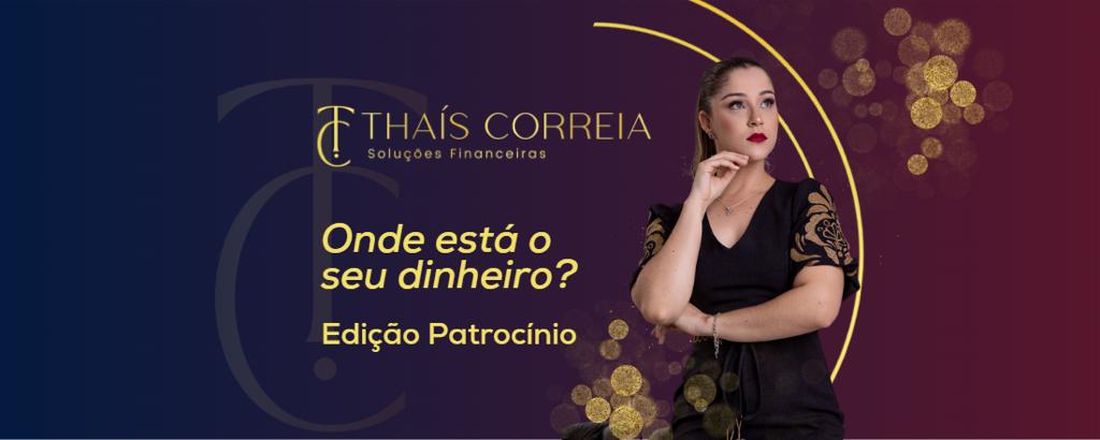 Onde está o seu dinheiro?- Edição Patrocínio