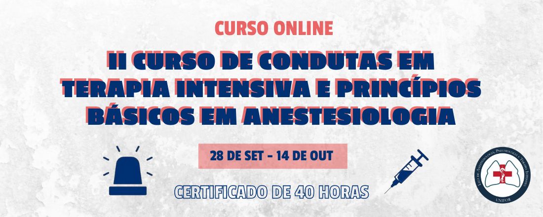 II Curso de Condutas em Terapia Intensiva e Princípios Básicos em Anestesiologia