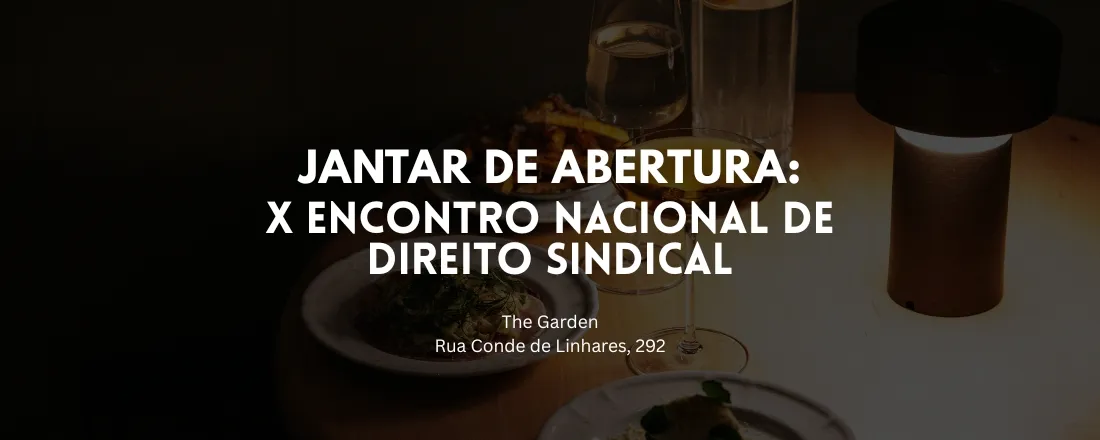 Jantar de Confraternização: X Encontro Nacional de Direito Sindical