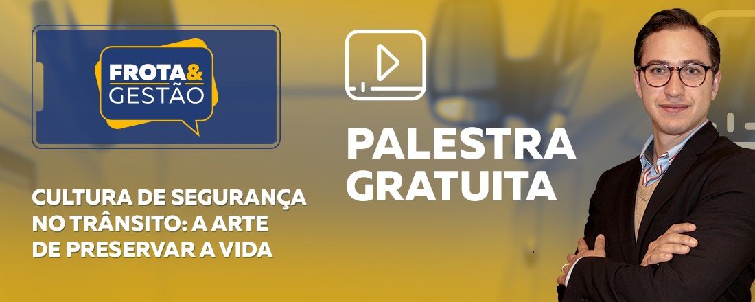 Palestra Gratuita - Cultura de Segurança no Trânsito | Edição de 12 de Maio