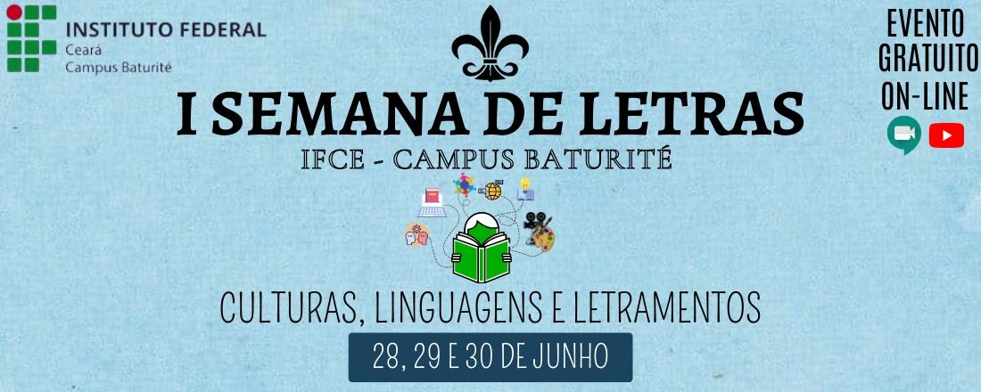 I SEMANA DE LETRAS – IFCE/CAMPUS BATURITÉ Culturas, Linguagens e Letramentos