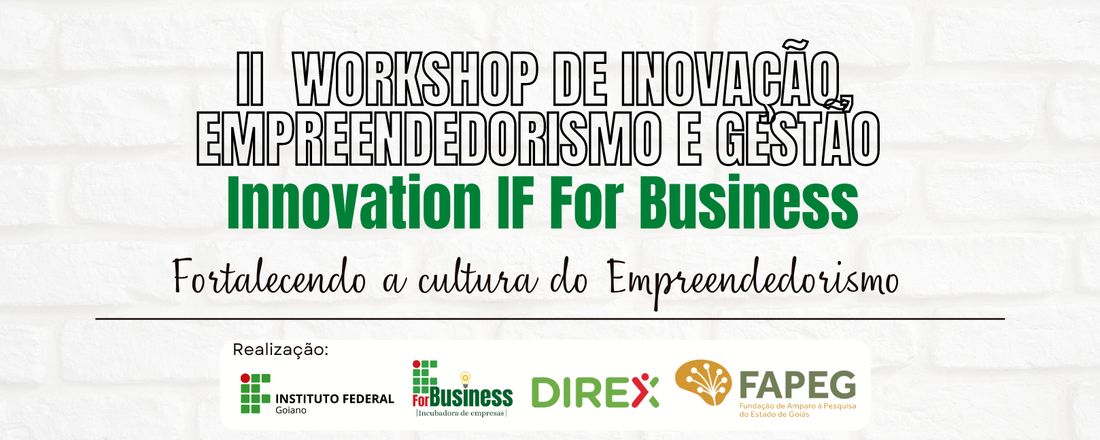 II Workshop de Inovação, Empreendedorismo e Gestão: Innovation IF For Business