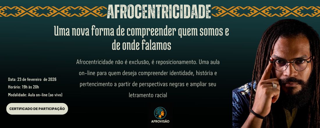 Afrocentricidade: uma nova forma de compreender quem somos e de onde falamos