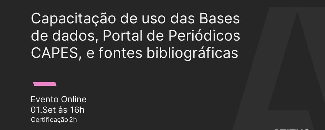 Capacitação de uso das Bases de dados, Portal de Periódicos CAPES, e fontes bibliográficas