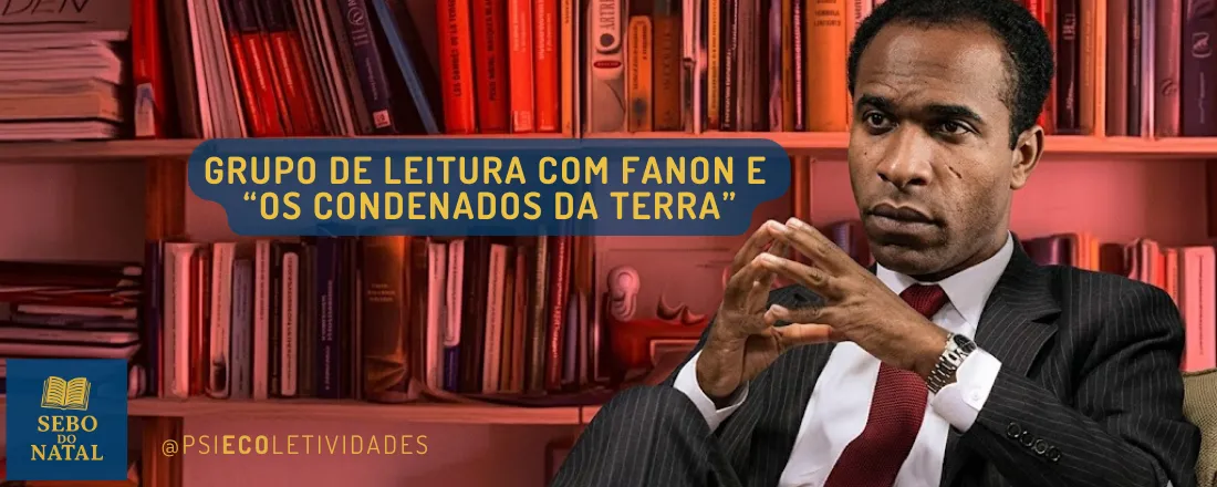 Grupo de Leitura com Fanon e Os Condenados da Terra