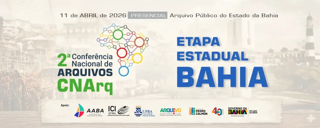 Conferência Nacional de Arquivos - Etapa Estadual - Bahia