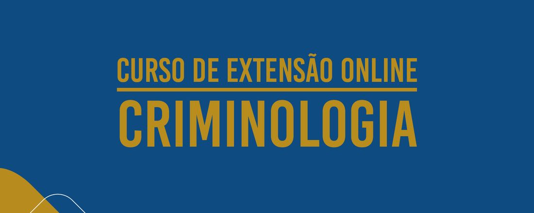 CRIMINOLOGIA - CURSO DE EXTENSÃO ONLINE DO UNIFAMAZ