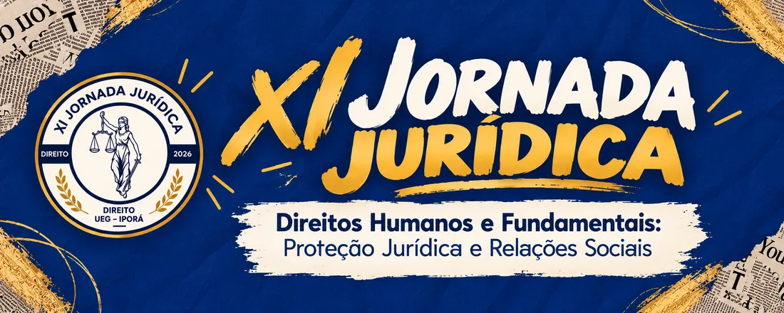 XI JORNADA JURÍDICA — Direitos Humanos e Fundamentais: Proteção Jurídica e Relações Sociais