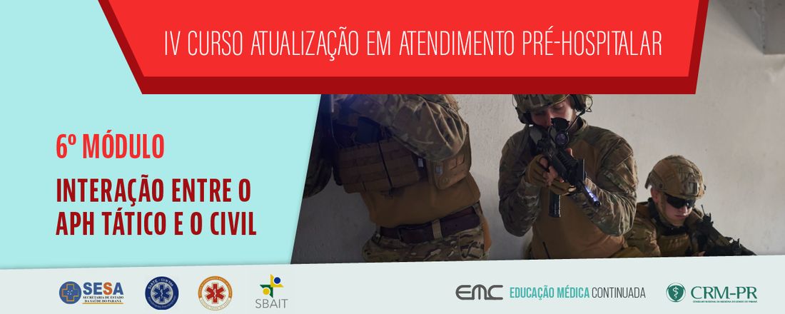 IV Curso de Atualização em Atendimento Pré-Hospitalar - 6º Módulo: Interação entre o APH tático e o civil.