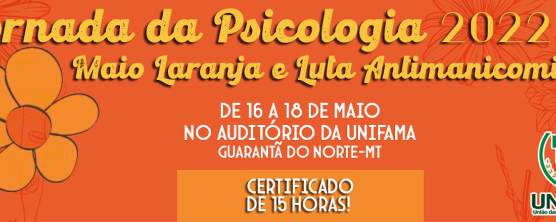 JORNADA DA PSICOLOGIA - MAIO LARANJA E LUTA ANTIMANICOMIAL - UNIFAMA 2022