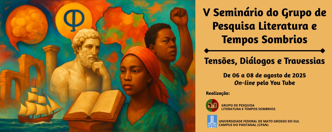 V Seminário do Grupo de Pesquisa Literatura e Tempos Sombrios: Tensões, Diálogos e Travessias