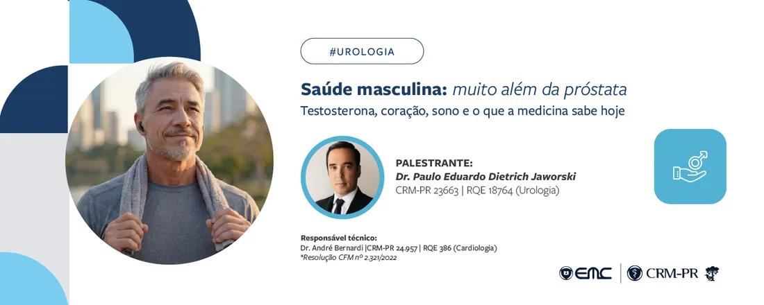Ciclo de Palestra em Urologia: Saúde masculina: Muito além da Próstata. Testosterona, coração, sono e o que a medicina sabe hoje