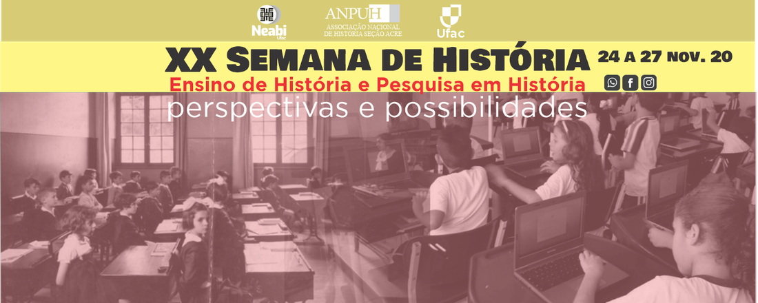 XX Semana de História da Ufac - Ensino de História e Pesquisa em História: perspectivas e possibilidades.