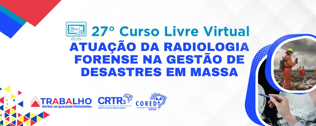 27° Curso Livre Virtual Atuação da Radiologia Forense na Gestão de Desastres em Massa