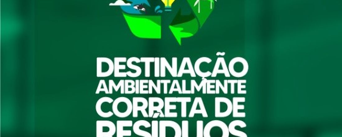 DESTINAÇÃO AMBIENTALMENTE CORRETA DE RESÍDUOS SÓLIDOS