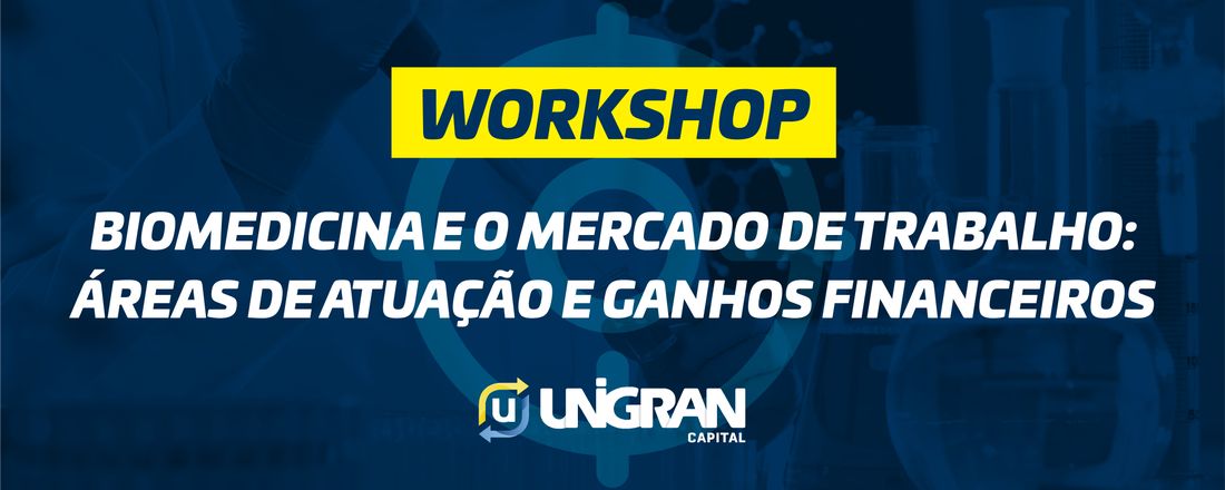 Workshop: Biomedicina e o mercado de trabalho: áreas de atuação e ganhos financeiros