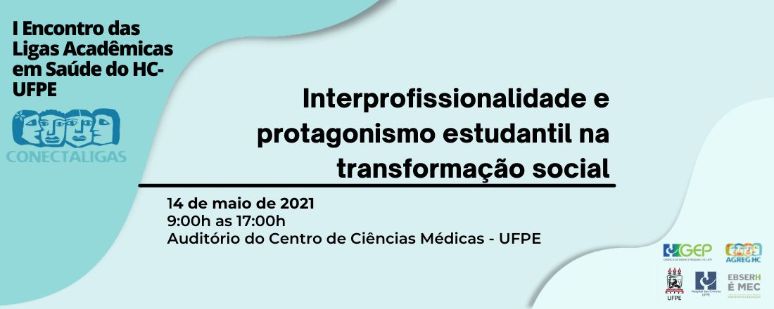 I Encontro de Ligas Acadêmicas do HC/UFPE: Interprofissionalidade e protagonismo estudantil na transformação social