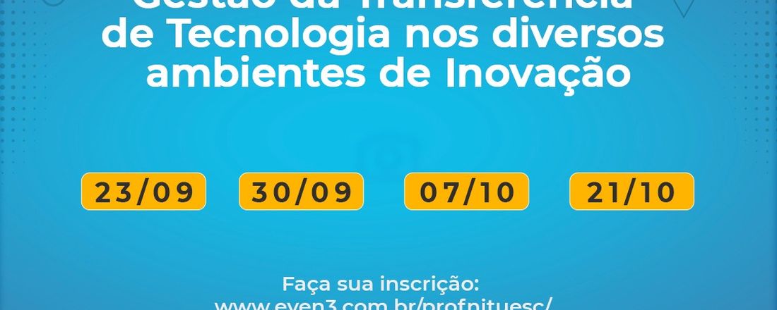 WEBINAR Gestão da Transferência de Tecnologia nos diversos Ambientes de Inovação