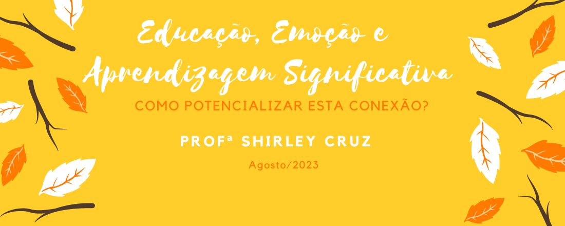 Roda de Conversa: “Educação, emoção e aprendizagem significativa: como potencializar esta conexão? ”