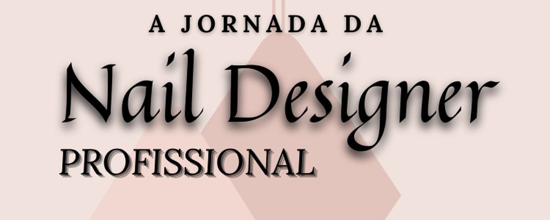 A Jornada da Nail Designer Profissional