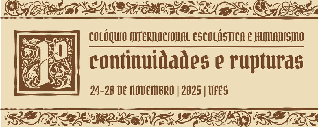 I Colóquio Internacional Escolástica e Humanismo – Continuidades e Rupturas | I Colloque International Scolastique et Humanisme - Continuités et Ruptures