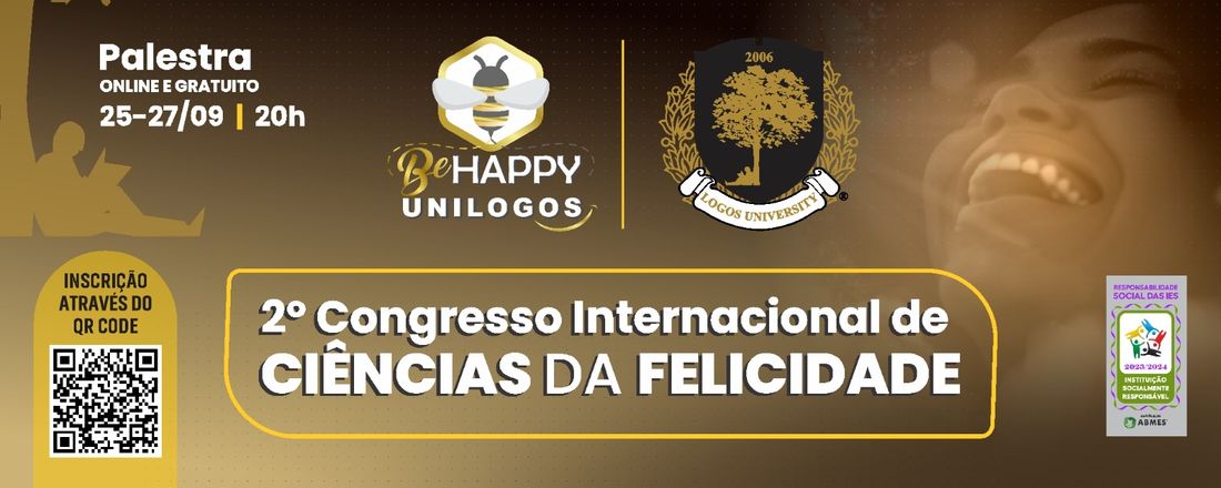 BE HAPPY UNILOGOS - 2º CONGRESSO INTERNACIONAL DE CIÊNCIAS DA FELICIDADE