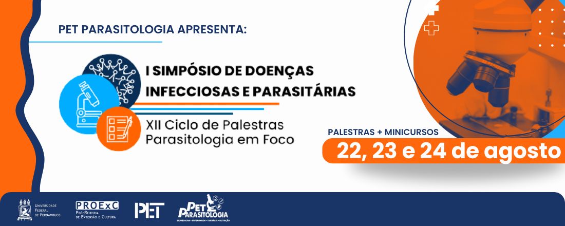 I Simpósio em Doenças Infecciosas e Parasitárias e XII Ciclo de Palestras Parasitologia em Foco.
