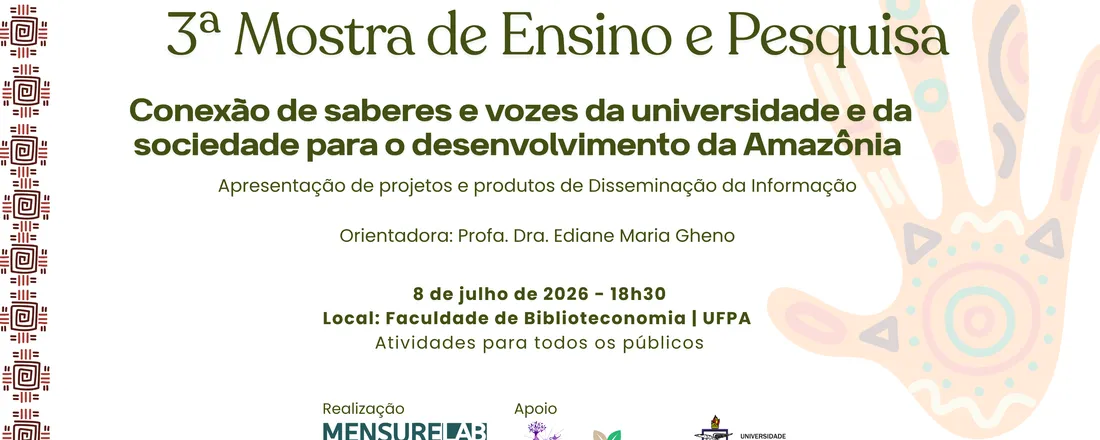 3º Mostra de Ensino e Pesquisa: conexão de saberes e vozes da universidade e da sociedade para o desenvolvimento da Amazônia