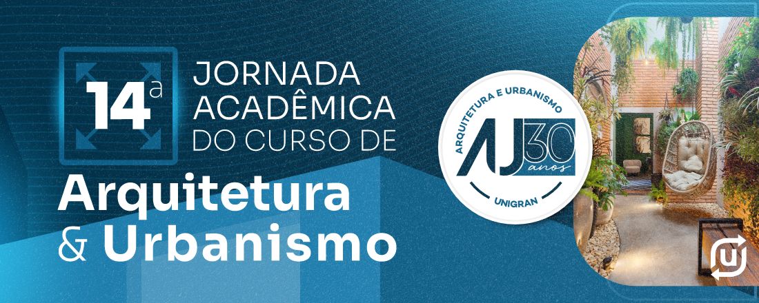 [DOURADOS] 14ª JORNADA ACADÊMICA DE ARQUITETURA E URBANISMO - UNIGRAN