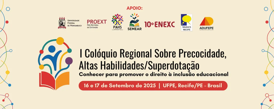 I Colóquio regional sobre Precocidade, Altas Habilidades/Superdotação da UFPE - Conhecer para promover o direito à inclusão educacional