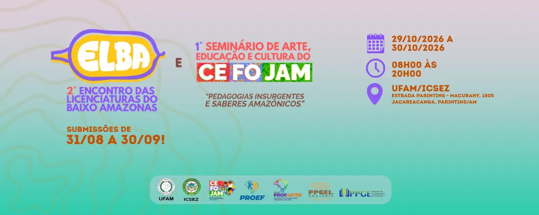 2º ELBA - Encontro das Licenciaturas do Baixo Amazonas e 1º Seminário de Arte, Educação e Cultura do CEFOJAM