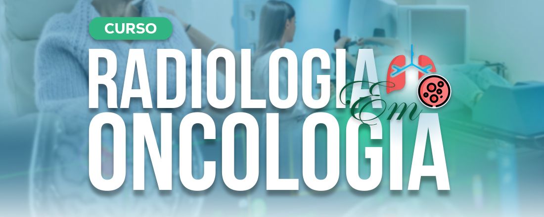 Curso Introdução a Radiologia em Oncologia