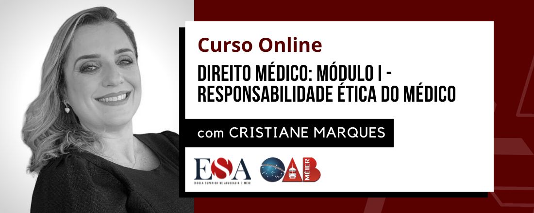 Direito Médico: Módulo I - Responsabilidade Ética do Médico