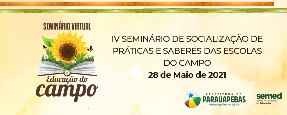 IV SEMINÁRIO DE SOCIALIZAÇÃO DE PRÁTICAS E SABERES DAS ESCOLAS DO CAMPO